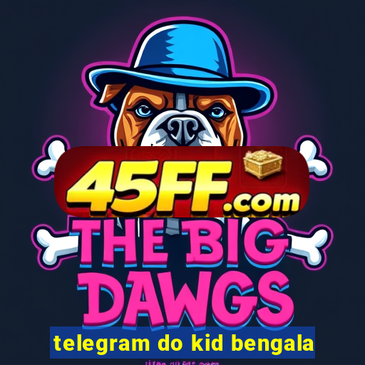 telegram do kid bengala